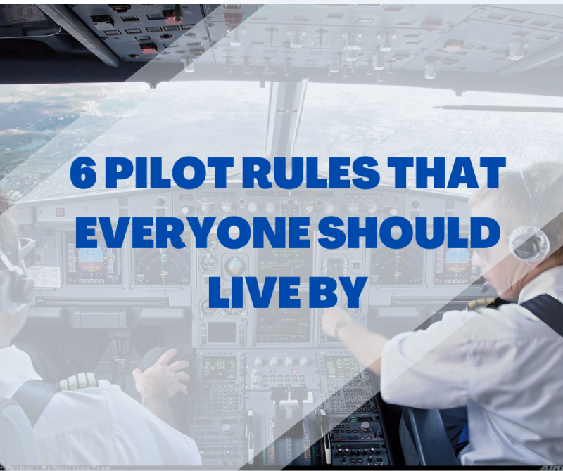 6 PILOT RULES THAT EVERYONE SHOULD LIVE BY