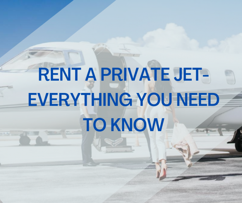 Rent A Private Jet- Everything You Need To Know